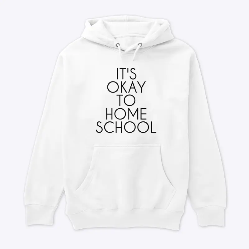 It's okay to homeschool (white)